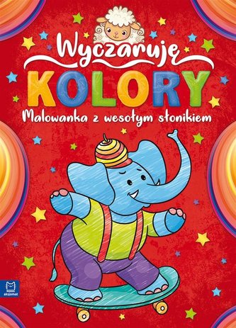 Wyczaruję kolory. Malowanka z wesołym słonikiem