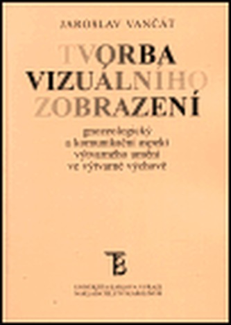 Tvorba vizuálního zobrazení - Gnoseologický a komunikační aspekt výtvarného umění ve výtvarné výchově.