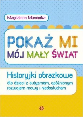 Pokaż mi mój mały świat. Historyjki obrazkowe