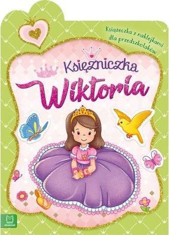 Księżniczka Wiktoria. Książeczka z naklejkami..