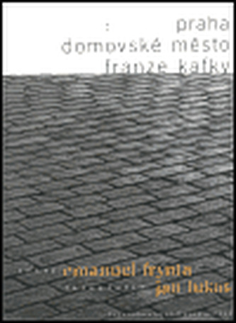 Praha domovské město Franze Kafky