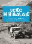 Uciec w Himalaje, czyli PRL, dewizy i marzenie...