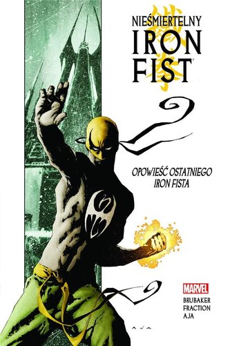 Nieśmiertelny Iron Fist T.1 Opowieść ostatniego.. Nieśmiertelny Iron Fist T.1 Opowieść ostatniego..