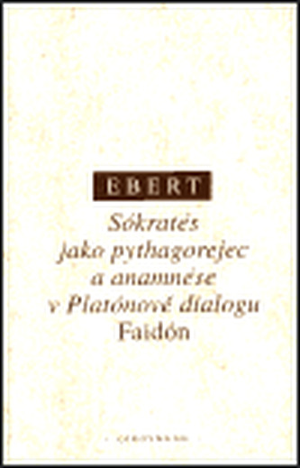Sókratés jako pythagorejec a anamnése v Platónově dialogu Faidón