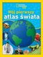 Mój pierwszy atlas świata