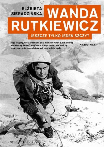 Wanda Rutkiewicz. Jeszcze tylko jeden szczyt Wanda Rutkiewicz. Jeszcze tylko jeden szczyt