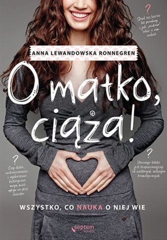 O matko, ciaża! Wszystko, co nauka o niej wie O matko, ciaża! Wszystko, co nauka o niej wie