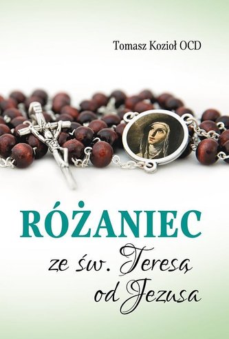 Różaniec ze św. Teresą od Jezusa Różaniec ze św. Teresą od Jezusa