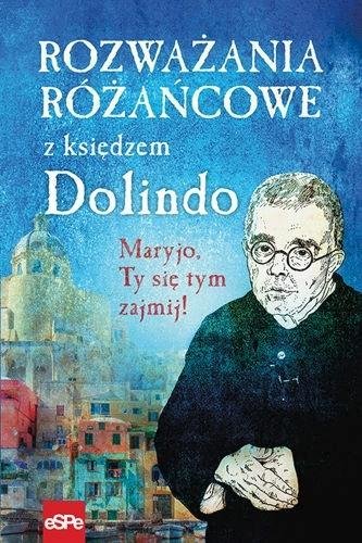 Rozważania różańcowe z księdzem Dolindo Rozważania różańcowe z księdzem Dolindo
