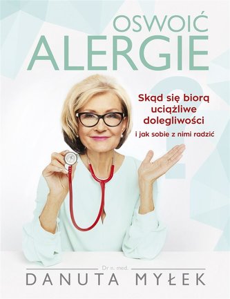 Oswoić alergie. Skąd się biorą uciążliwe...