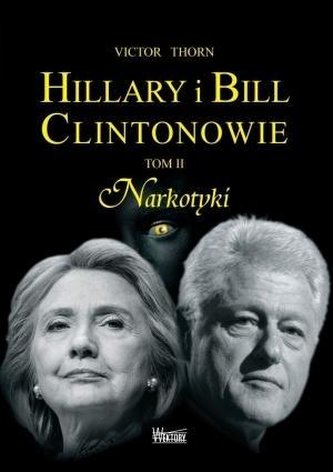 Hillary i Bill Clintonowie T.2 Narkotyki Hillary i Bill Clintonowie T.2 Narkotyki