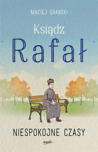 Ksiądz Rafał T.2 Niespokojne czasy