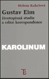 Gustav Eim - životopisná studie a edice korespondence
