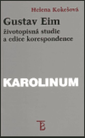 Gustav Eim - životopisná studie a edice korespondence