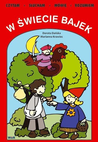 Czytam-Słucham-Mówię-Rozumiem: W świecie bajek
