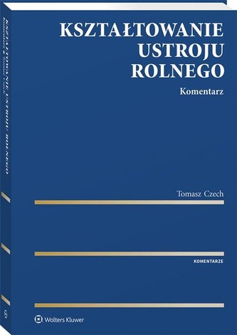 Kształtowanie ustroju rolnego. Komentarz