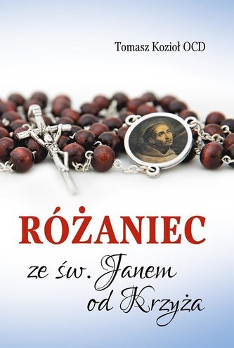 Różaniec ze św. Janem od Krzyża Różaniec ze św. Janem od Krzyża