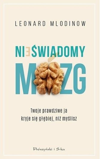 Nieświadomy mózg.Twoje prawdziwe ja kryje się...