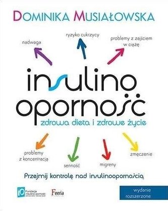Insulinooporność. Zdrowa dieta i zdrowe życie Insulinooporność. Zdrowa dieta i zdrowe życie