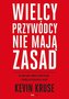 Wielcy przywódcy nie mają zasad. Idź pod prąd