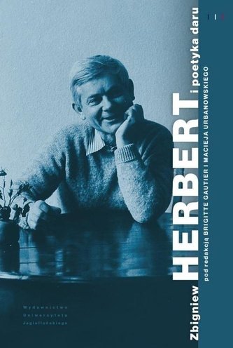 Zbigniew Herbert i poetyka daru Zbigniew Herbert i poetyka daru