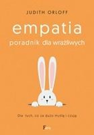 Empatia. Poradnik dla wrażliwych. Dla tych, co za