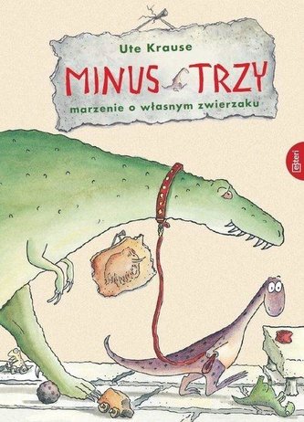 Minus Trzy. Marzenie o własnym zwierzaku Minus Trzy. Marzenie o własnym zwierzaku
