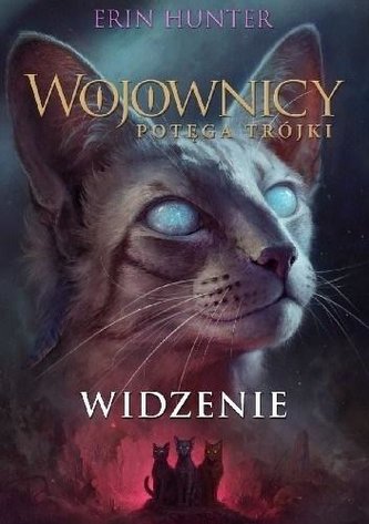 Wojownicy. Potęga trójki. T.1 Widzenie
