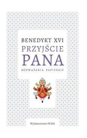 Przyjście Pana. Rozważania Papieskie