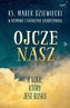 Ojcze nasz. O Bogu, który jest blisko