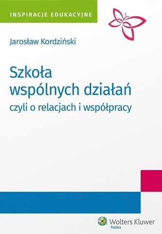 Szkoła wspólnych działań, czyli o relacjach i wsp.