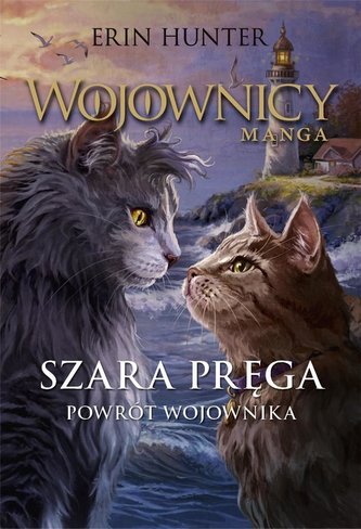 Wojownicy. Manga T.7 Szara Pręga. Powrót wojownika