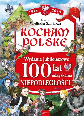 Kocham Polskę. Wydanie Jubileuszowe 100 lat...
