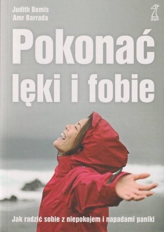Pokonać lęki i fobie Pokonać lęki i fobie