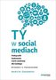Ty w social mediach. Podręcznik budowania marki...