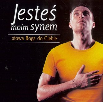 Słowa Boga do Ciebie. Jesteś moim synem