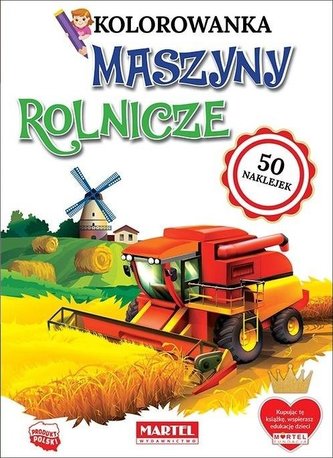 Kolorowanka z naklejkami. Maszyny Rolnicze