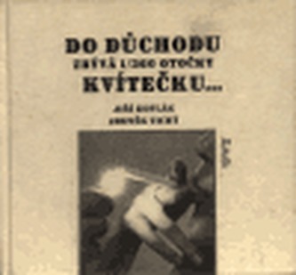 Do důchodu zbývá 1/360 otočky kvítečku...