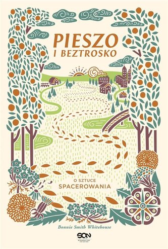 Pieszo i beztrosko. O sztuce spacerowania