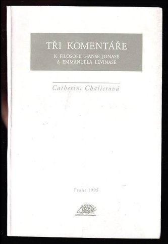 Tři komentáře k filosofii Hanse Jonase a Emmanuela Lévinase
