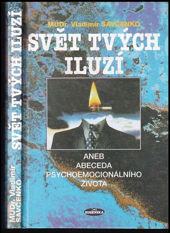 Svět tvých iluzí aneb Abeceda psycho-emocionálního života