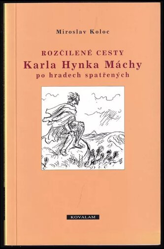 Rozčilené cesty Karla Hynka Máchy po hradech spatřených