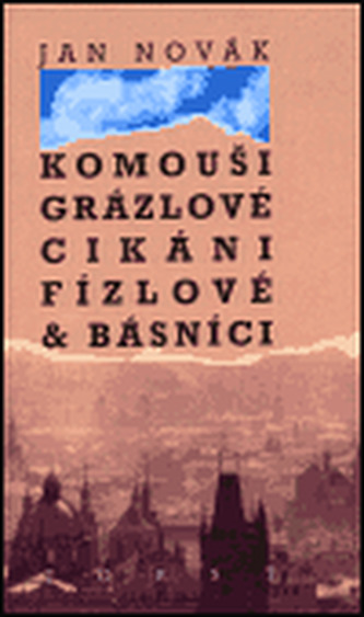 Komouši, grázlové, cikáni, fízlové & básníci