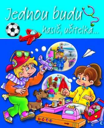 Jednou budu hasič, učitelka...