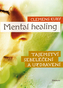 Mental Healing - Tajemství sebeléčení a uzdravení