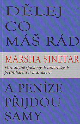 Dělej co máš rád a peníze přijdou samy