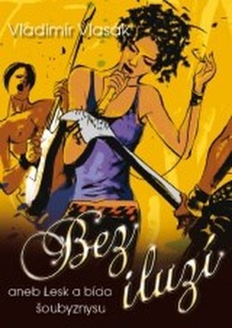 Bez iluzí aneb Lesk a bída šoubyznysu