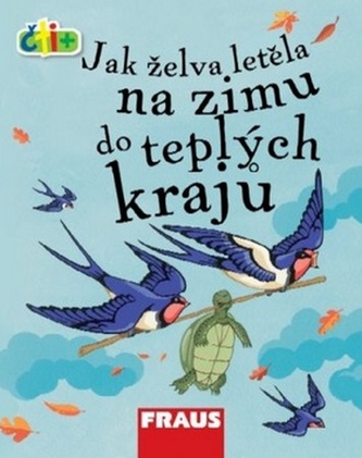 Jak želva letěla na zimu do teplých krajů (edice čti +)