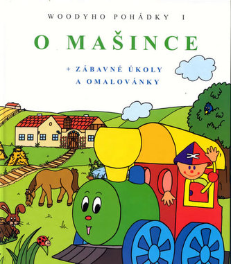 O mašince - Woodyho pohádky 1. (zábavné úkoly a omalovánky) - 2. vydání