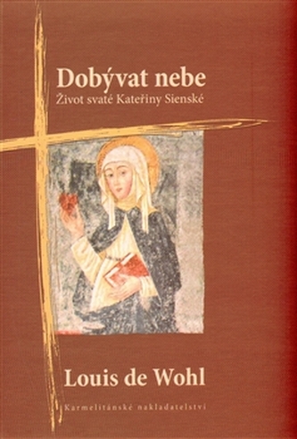 Dobývat nebe - Život svaté Kateřiny Sienské
